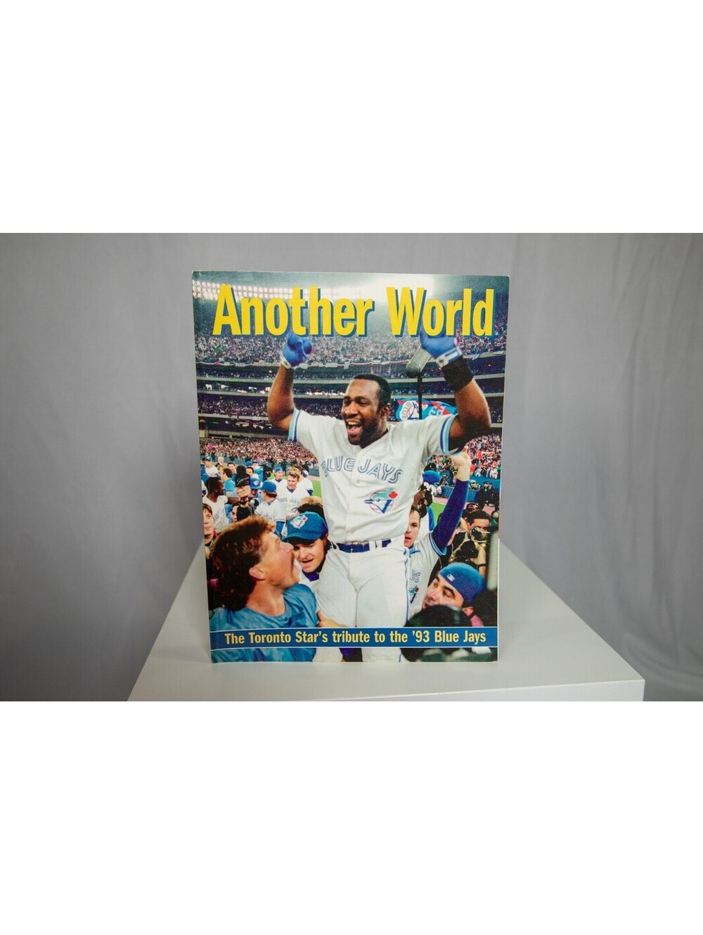 Another World - The Toronto Star's tribute - '93 Blue Jays Magazine Championship